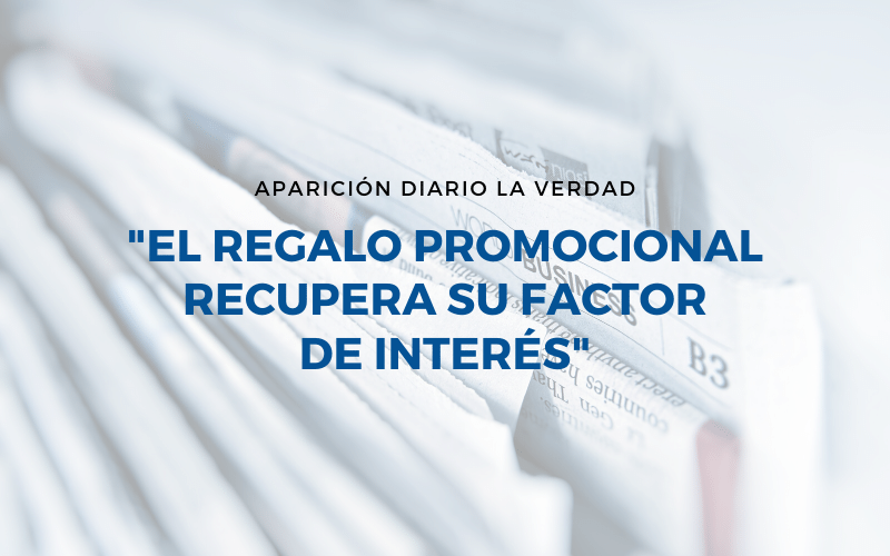 Aparición Diario La Verdad – «El regalo promocional recupera su factor de interés»